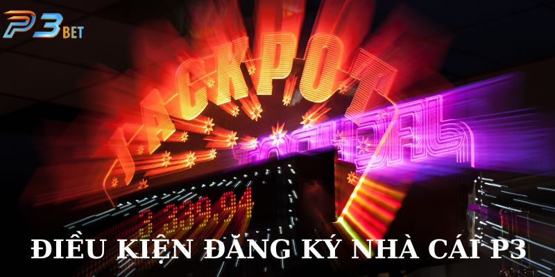 Đăng Ký P3: Hướng Dẫn Chính Chủ Có Tài Khoản Ngay Lập Tức 2 Những điều kiện đăng ký p3 khá đơn giản nhà cái đưa ra