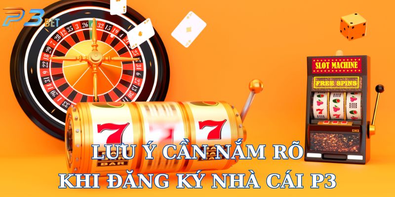 Lưu ý cần nắm rõ để không bỏ lỡ quyền lợi khi đăng ký P3